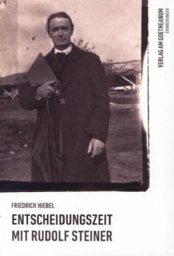 Entscheidungszeit mit Rudolf Steiner|Friedrich Hiebel|Broschiertes Buch|Deutsch - Friedrich Hiebel