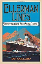 Ellerman Lines: Remembering a Great British Shipping Company,Ian