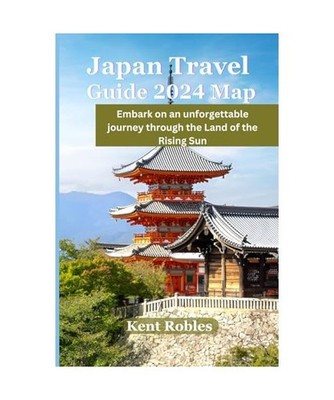 JAPAN TRAVEL GUIDE 2024 Map: Embark of an Unforgettable journey Through the Land