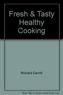Fresh & Tasty Healthy Cooking - Paperback, by Richard Carroll - Very Good