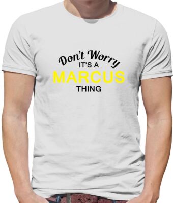 Don't Worry It's a MARCUS Thing - Herren T-Shirt - Nachname Wunschname Familie