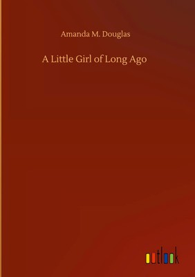 Amanda M. Douglas | A Little Girl of Long Ago | Buch | Englisch (2020) | 224 S.