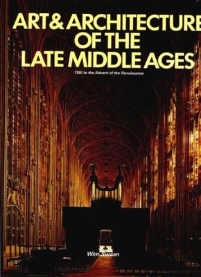 Art and Architecture of the Late Middle ..., Swaan, Wim