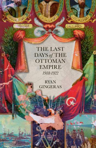 Last Days of the Ottoman Empire by Ryan Gingeras (2023, Hardcover)