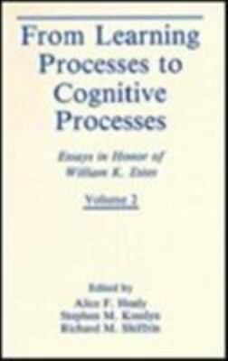 From Learning Processes to Cognitive Processes: Essays in Honor of William K. E