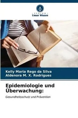 Kelly Maria Rêgo Da Silva (u. a.) | Epidemiologie und Überwachung: | Taschenbuch