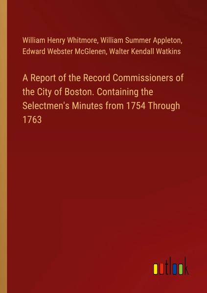 William Henry Whitmore (U. A.) | A Report Of The Record Commissioners Of The...-image