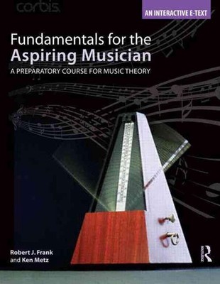 Fundamentals for the Aspiring Musician: A Preparatory Course for Music Theory by