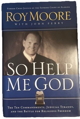 So Help Me God: Roy Moore Hardcover