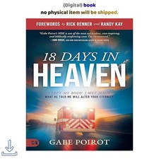 18 Days in Heaven: I Left My Body. I Met , Ga...