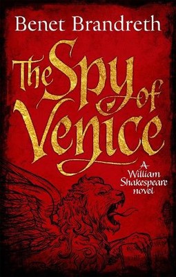 The Spy of Venice: A William Shakespeare novel (W by Brandreth, Benet 1785770373