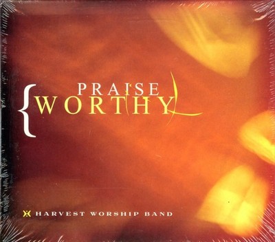 HARVEST WORSHIP BAND - Praise Worthy CD - SEALED, BRAND NEW - Free Shipping
