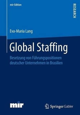 Global Staffing: Besetzung von F?hrungspositionen deutscher Unternehmen in Brasi