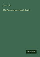 Henry Alley | The Bee-Keeper's Handy Book | Taschenbuch | Englisch (2025)