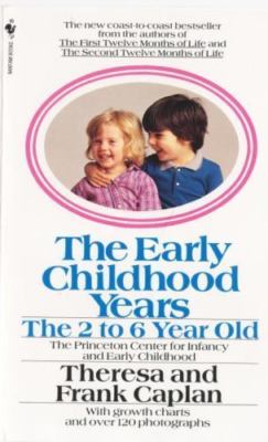 The Early Childhood Years: The 2 to 6 Year Old Caplan, Frank, Caplan, Theresa m