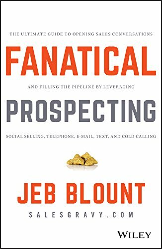 Fanatical Prospecting: The Ultimate Guide to Opening Sales Conversations and F,