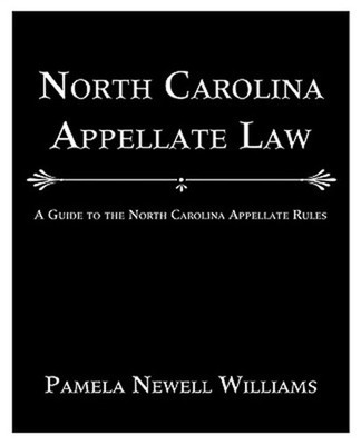 North Carolina Appellate Law: A Guide to the North Carolina Appellate Rules (Pap