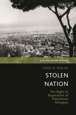 Stolen Nation: The Right To Reparation Of Palestinian Refugees