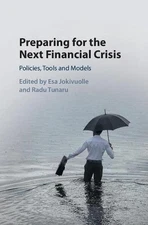 Preparing for the Next Financial Crisis: Policies, Tools and Models by Esa Jokiv