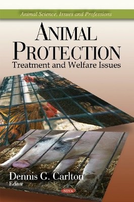 ANIMAL PROTECTION: TREATMENT AND WELFARE ISSUES (ANIMAL By Dennis G. Carlton NEW