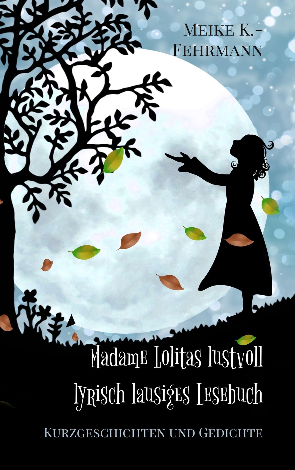 Thumbnail - Meike K. -fehrmann | Madame Lolitas Lustvoll Lyrisch Lausiges Lesebuch