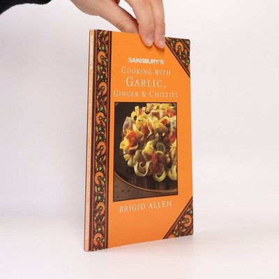 Sainsbury's: Cooking With Garlic, Ginger & Chillies  |  Brigid Allen