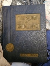 THE STORY OF BRIDGEPORT CONNECTICUT HISTORY 1836-1936 BOOK BY ELSIE DANENBERG THE STORY OF BRIDGEPORT CONNECTICUT HISTORY 1836-1936 BOOK BY ELSIE DANENBERG