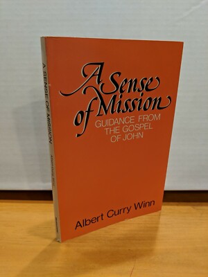 A Sense of Mission: Guidance from the Gospel of John ~ Albert C Winn 1981 PB VG!