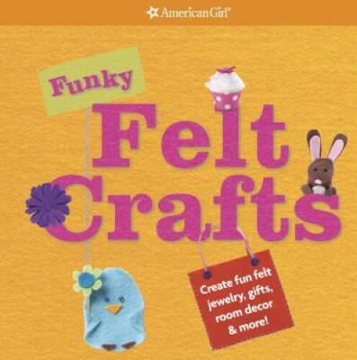 Funky Felt Crafts: Create Fun Felt Jewelry, Gifts, Room Decor  More (Am - GOOD