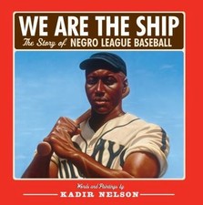 We Are the Ship: The Story of Negro League Baseball, Kadir Nelson, 9780786808328