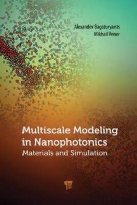 Multiscale Modeling In Nanophotonics: Materials And Simulations
