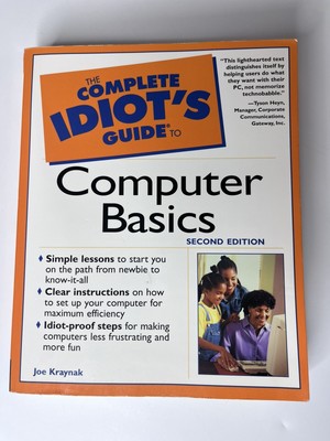 The Complete Idiot's Guide to Computer Basics Second Edition By Joe Kraynak 2002