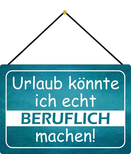Blechschild 20x30 URLAUB Könnte ich beruflich machen lustiger Spruch