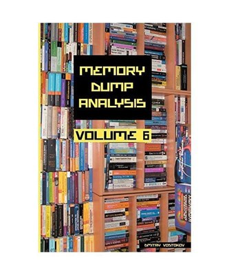 Memory Dump Analysis Anthology, Volume 6, Dmitry Vostokov, Software Diagnostics 
