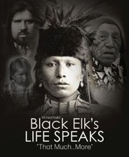 Black Elk's Life Speaks: 