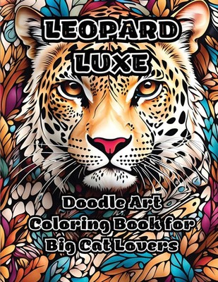 Leopard Luxe Doodle Art Coloring Book for Big Cat Lovers Colorzen Taschenbuch