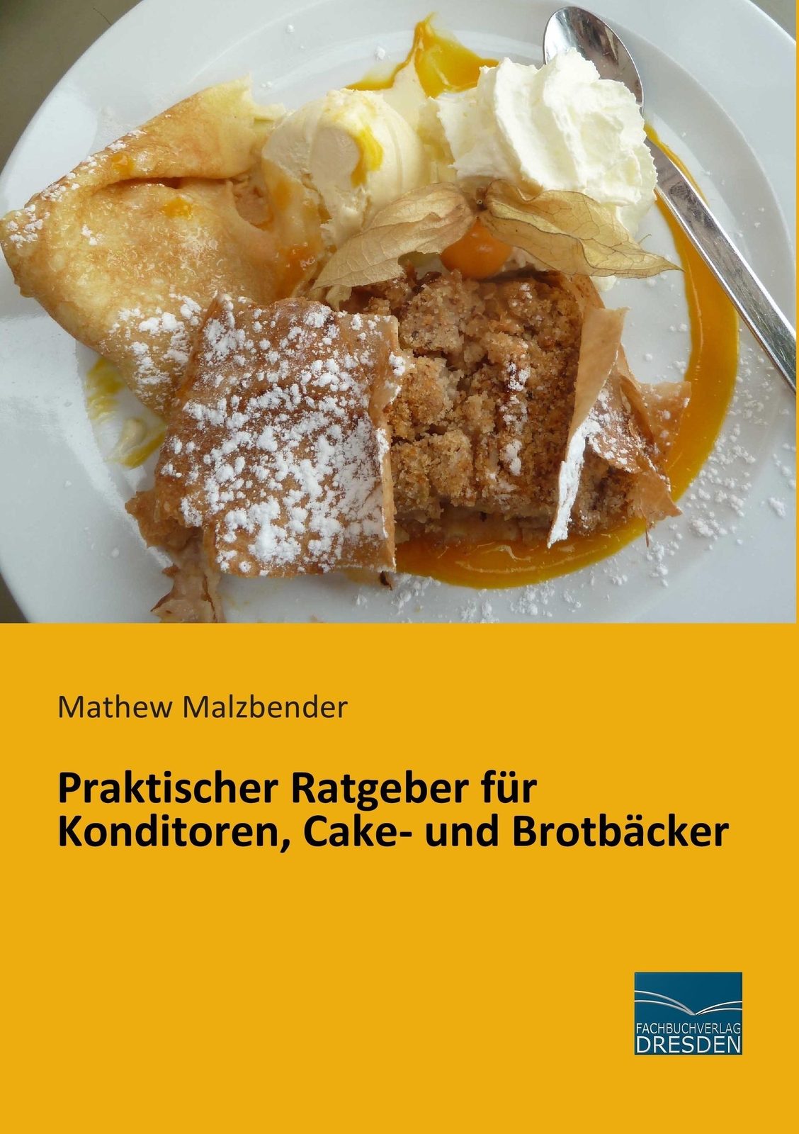 Thumbnail - Mathew Malzbender | Praktischer Ratgeber Für Konditoren, Cake- Und