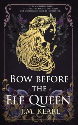 Bow Before the Elf Queen, Kearl, J.M.
