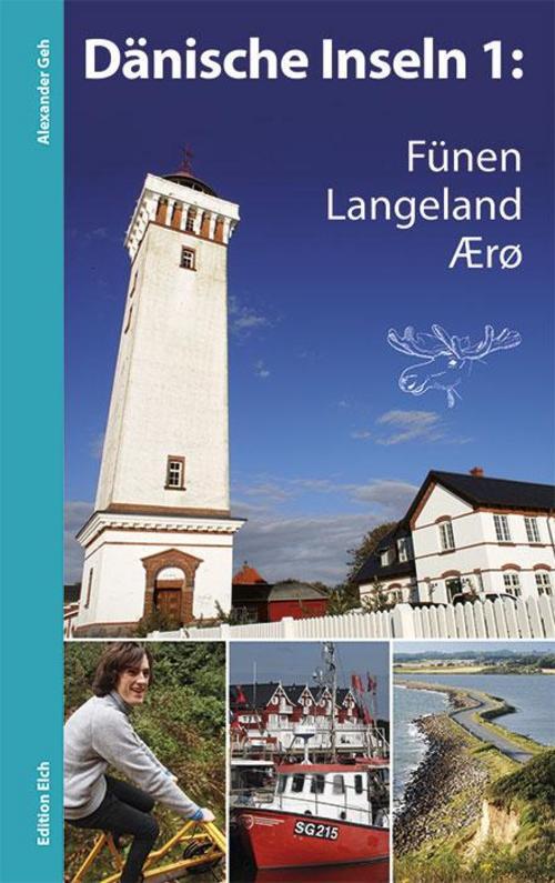Dänische Inseln 1: Fünen, Langeland, Ærø Alexander Geh