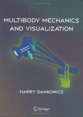 Multibody Mechanics and Visualization by Dankowicz, Harry