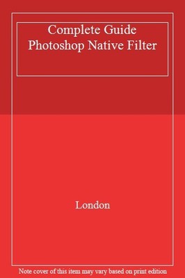 Complete Guide Photoshop Native Filter,London