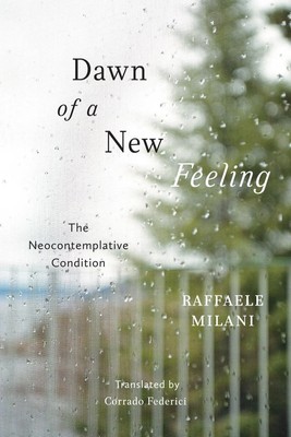 Dawn of a New Feeling | The Neocontemplative Condition | Raffaele Milani | Buch