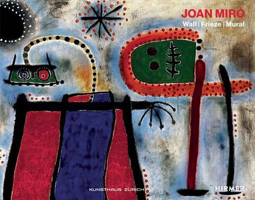 Joan Miró: Wall / Frieze / Mural, , New,