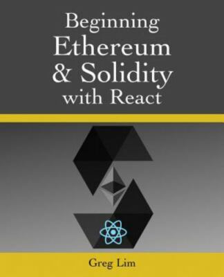 Beginning Ethereum and Solidity with React: Complete Guide to becoming a...