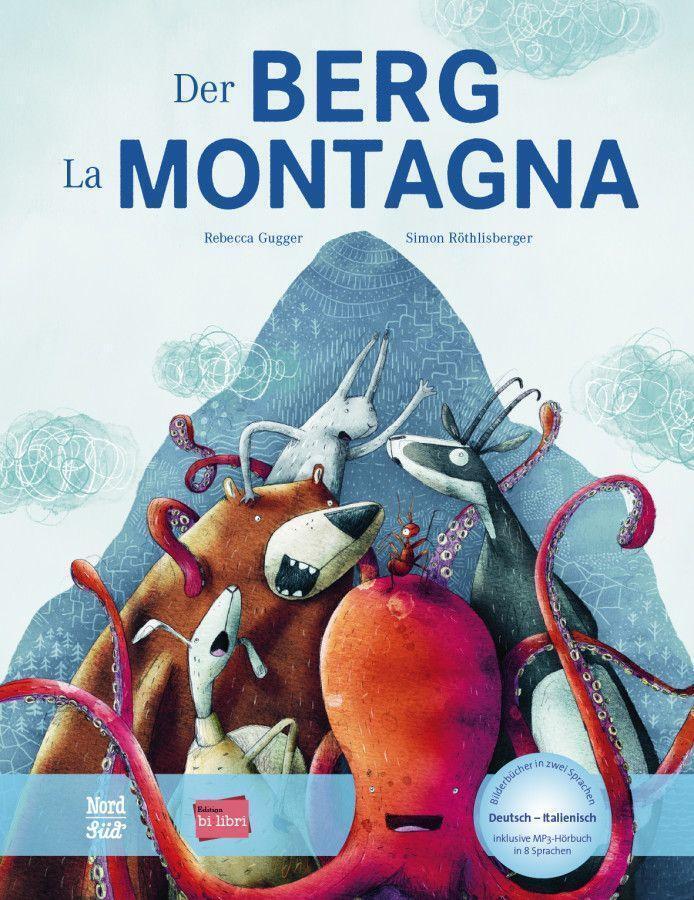 Der Berg. Kinderbuch Deutsch-italienisch Mit Mp3-hörbuch Zum