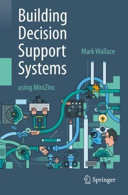 Building Decision Support Systems : Using Minizinc, Paperback by Wallace, Mar...