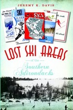 Lost Ski Areas of the Southern Adirondacks by Jeremy K. Davis (English) Paperbac