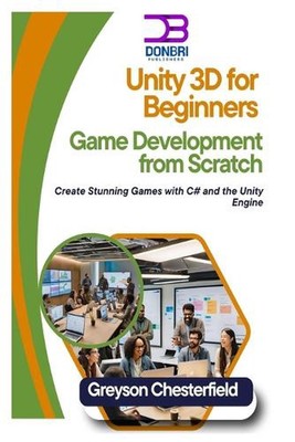 Unity 3D for Beginners: Game Development from Scratch: Create Stunning Games wit