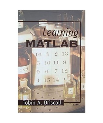 Learning MATLAB, Tobin A. Driscoll