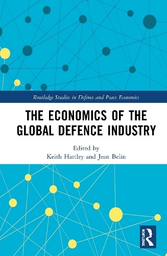 The Economics of the Global Defence Industry by Keith Hartley... - 9781138608092